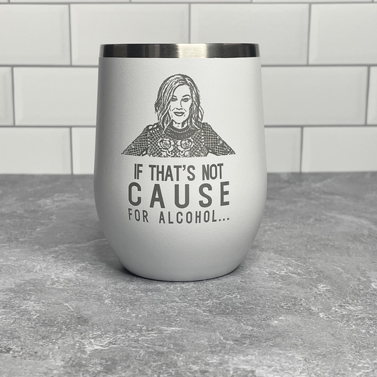 Moira Rose Cause For Alcohol  - White Polar Wine Tumbler - NashvilleSpiceCompany